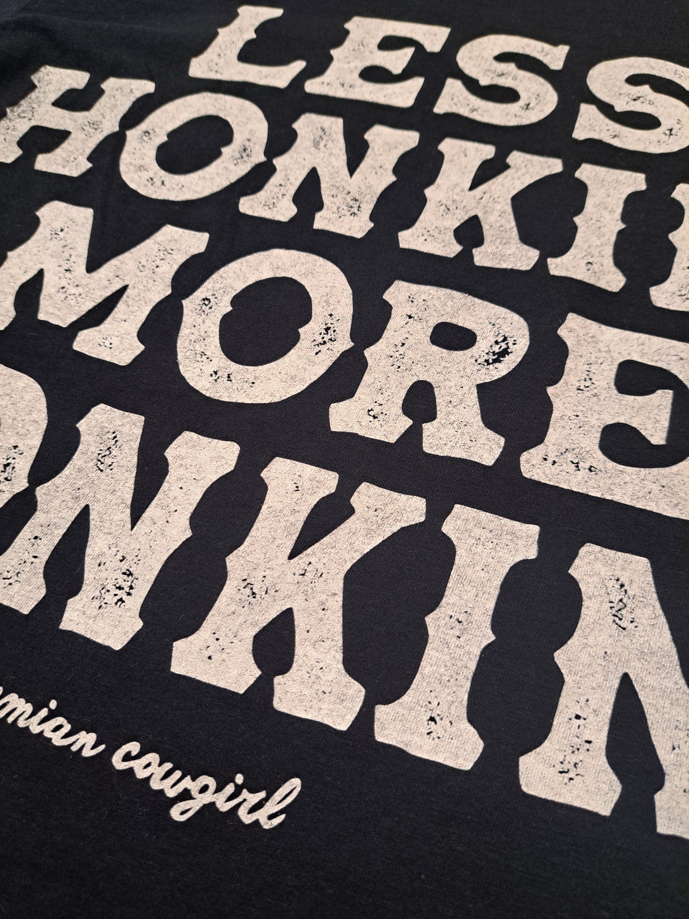 Less Honkin' More Tonkin' T-Shirt